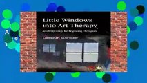 Little Windows into Art Therapy: Small Openings for Beginning Therapists