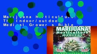 Marijuana Horticulture: The Indoor/outdoor Medical Grower s Bible