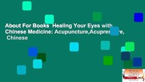 About For Books  Healing Your Eyes with Chinese Medicine: Acupuncture,Acupressure,   Chinese