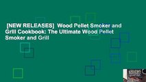 [NEW RELEASES]  Wood Pellet Smoker and Grill Cookbook: The Ultimate Wood Pellet Smoker and Grill