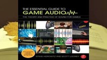 Full E-book  Essential Game Audio: A Complete Education in Producing Sound and Music for Video