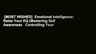 [MOST WISHED]  Emotional Intelligence: Raise Your EQ (Mastering Self Awareness   Controlling Your