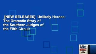 [NEW RELEASES]  Unlikely Heroes: The Dramatic Story of the Southern Judges of the Fifth Circuit