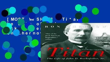 [MOST WISHED]  Titan: The Life of John D. Rockefeller, Sr. by Ron Chernow