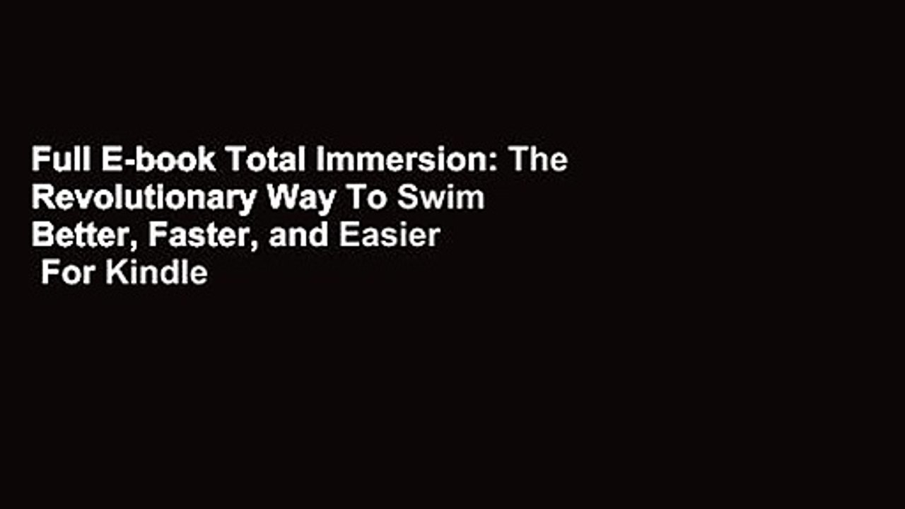 Full E-book Total Immersion: The Revolutionary Way To Swim Better, Faster, and Easier  For Kindle
