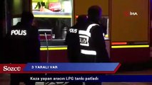 Kaza yapan aracın LPG tankı patladı:  3 yaralı