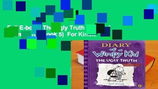 Full E-book  The Ugly Truth (Diary of a Wimpy Kid book 5)  For Kindle