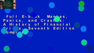 Full E-book  Manias, Panics, and Crashes: A History of Financial Crises, Seventh Edition Complete