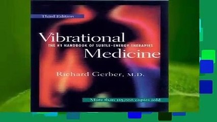 F.R.E.E [D.O.W.N.L.O.A.D] Vibrational Medicine: The #1 Handbook of Subtle-Energy Therapies: The