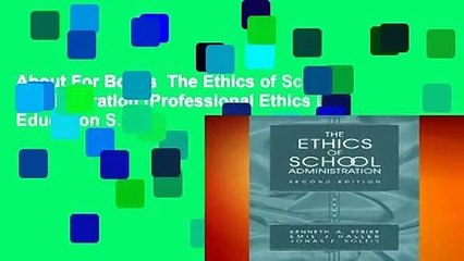 About For Books  The Ethics of School Administration (Professional Ethics in Education S.)