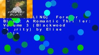[BEST SELLING]  Forever Black: A Romantic Thriller: Volume 3 (Blackwood Security) by Elise Noble
