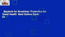 Bacteria for Breakfast: Probiotics for Good Health  Best Sellers Rank : #5