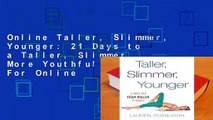 Online Taller, Slimmer, Younger: 21 Days to a Taller, Slimmer, More Youthful You  For Online