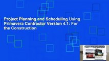 Project Planning and Scheduling Using Primavera Contractor Version 4.1: For the Construction