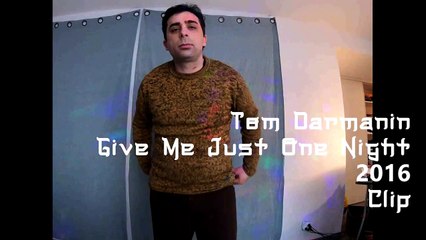 Give Me Just One Night  -  Clip  - Tom Manin - 2016