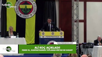 Ali Koç açıkladı! Fener Ol, kampanyasında toplanan miktar ne kadar?