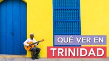 Qué ver en Trinidad  | 10 Lugares imprescindibles