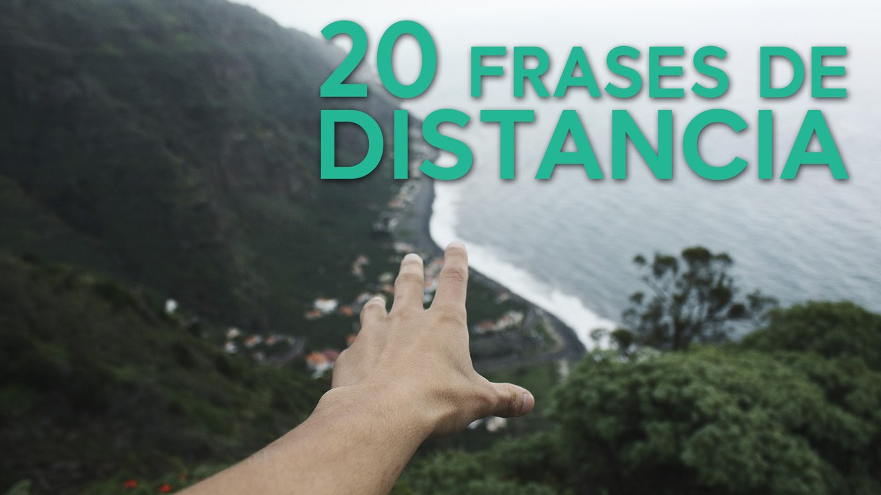 20 Frases de Distancia ✈️  | Para todos los que han amado