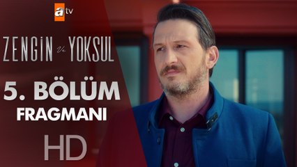 Zengin ve Yoksul 5. Bölüm Fragmanı