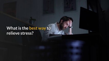 What is the best way to relieve stress?