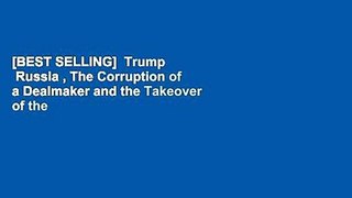 [BEST SELLING]  Trump   Russia , The Corruption of a Dealmaker and the Takeover of the White