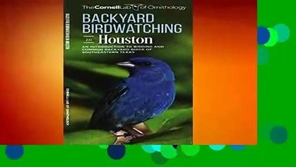 [BEST SELLING]  Backyard Birdwatching in Houston: An Introduction to Birding and Common Backyard