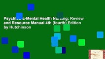 Psychiatric-Mental Health Nursing: Review and Resource Manual 4th (fourth) Edition by Hutchinson