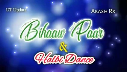 Bihaw Paar vs Halbi  Song (Remix) DJ Akash Rx Cg Dance Mix