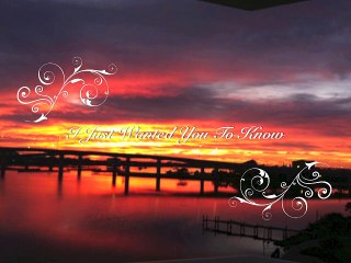 I Just Wanted You To Know