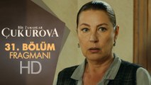 Bir Zamanlar Çukurova 31. Bölüm Fragmanı