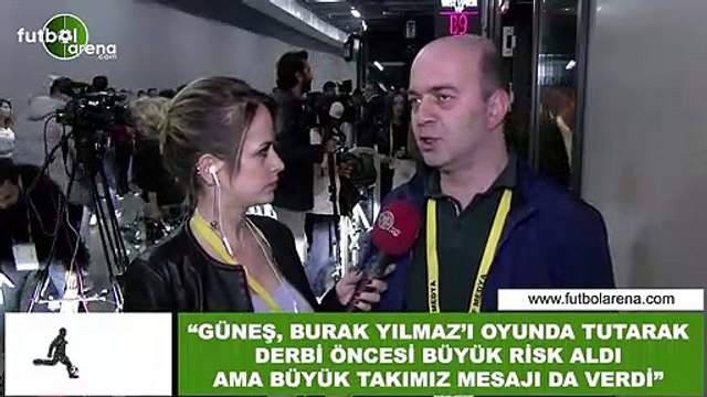 Çağdaş Sevinç: Şenol Güneş, Burak Yılmaz'ı oyunda tutarak büyük takımız mesajı verdi