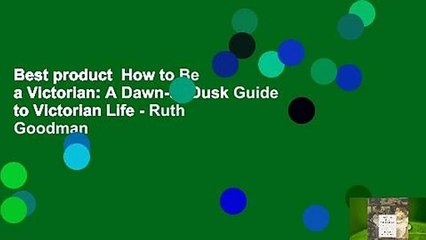Best product  How to Be a Victorian: A Dawn-to-Dusk Guide to Victorian Life - Ruth Goodman