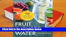 Full version  Fruit Infused Water: 98 Delicious Recipes for Your Fruit Infuser Water Pitcher  For