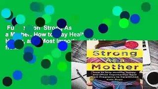 Full version  Strong As a Mother: How to Stay Healthy, Happy, and (Most Importantly) Sane from