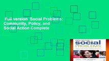 Full version  Social Problems: Community, Policy, and Social Action Complete