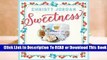 [Read] Sweetness: Celebrating Sweet Moments in Life and on the Table--with 197 Cookies, Brownies,