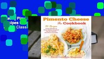 [Read] Pimento Cheese: The Cookbook: 50 Recipes from Snacks to Main Dishes Inspired by the Classic