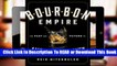[Read] Bourbon Empire: The Past and Future of America's Whiskey  For Online