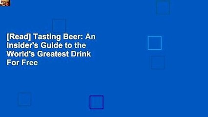 [Read] Tasting Beer: An Insider's Guide to the World's Greatest Drink  For Free