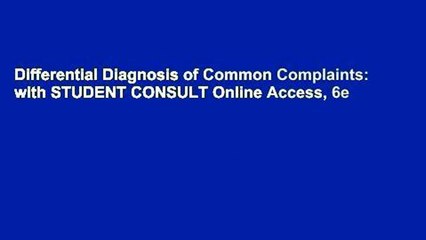 Differential Diagnosis of Common Complaints: with STUDENT CONSULT Online Access, 6e