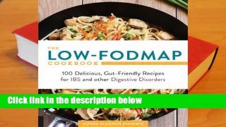 The Low-FODMAP Cookbook: 100 Delicious, Gut-Friendly Recipes for Digestive Disorders including