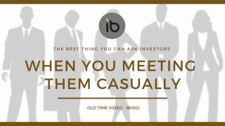 The Best Thing You Can Ask To Investors When You Meeting Them Casually