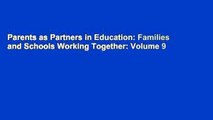 Parents as Partners in Education: Families and Schools Working Together: Volume 9