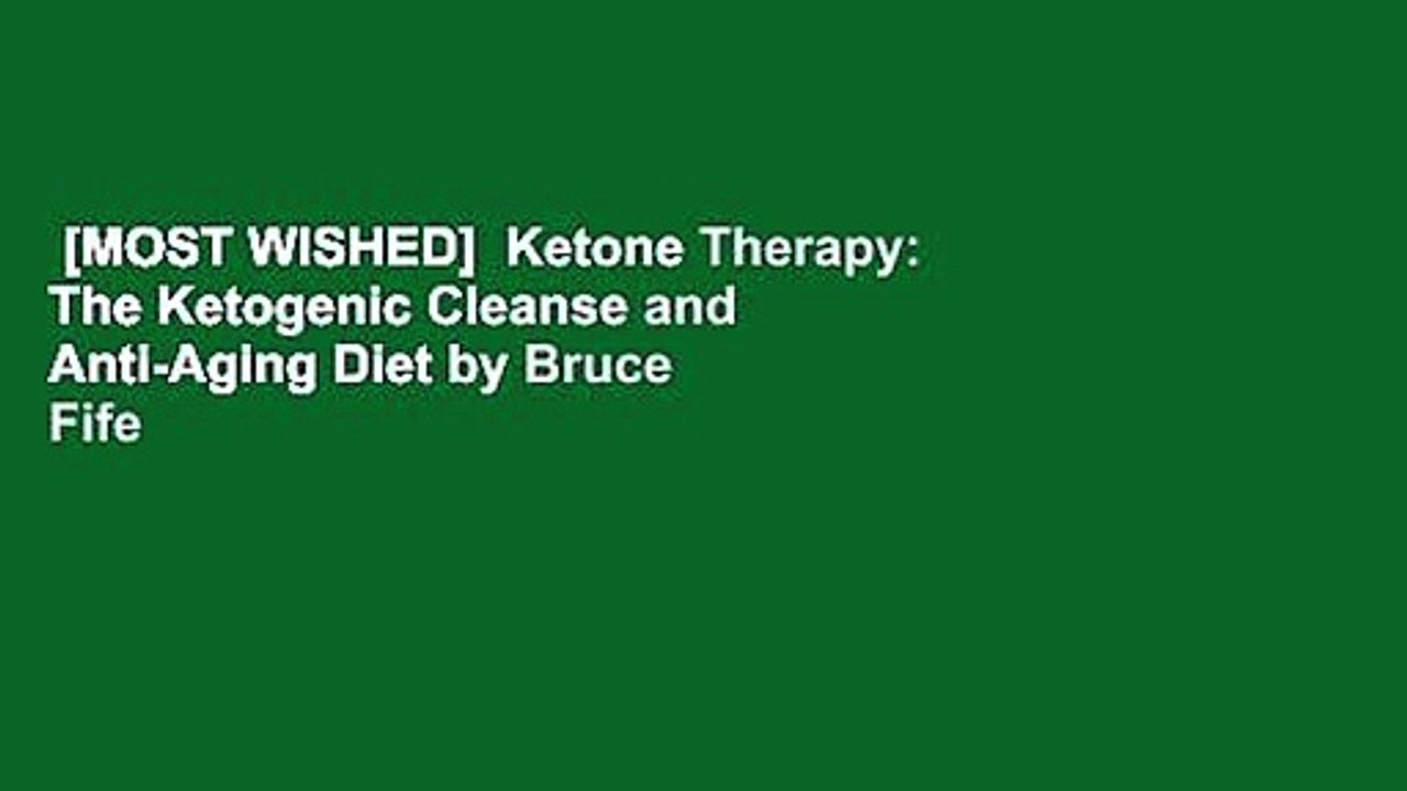[MOST WISHED]  Ketone Therapy: The Ketogenic Cleanse and Anti-Aging Diet by Bruce Fife