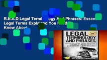 R.E.A.D Legal Terminology And Phrases: Essential Legal Terms Explained You Need To Know About