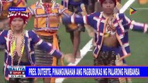 Pres. #Duterte, pinangunahan ang pagbubukas ng Palarong Pambansa