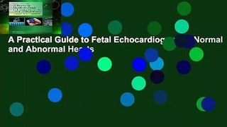 A Practical Guide to Fetal Echocardiography: Normal and Abnormal Hearts