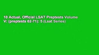 10 Actual, Official LSAT Preptests Volume V: (preptests 62-71): 5 (Lsat Series)