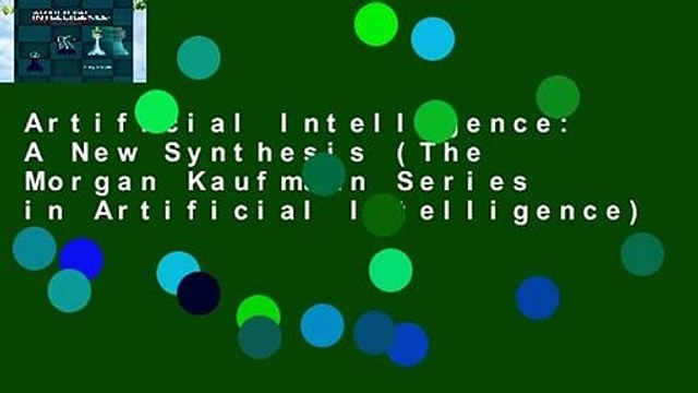 Artificial Intelligence: A New Synthesis (The Morgan Kaufmann Series in Artificial Intelligence)