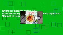 Online No Excuses Detox: 100 Quick-And-Easy, Budget-Friendly, Family-Approved Recipes to Help You